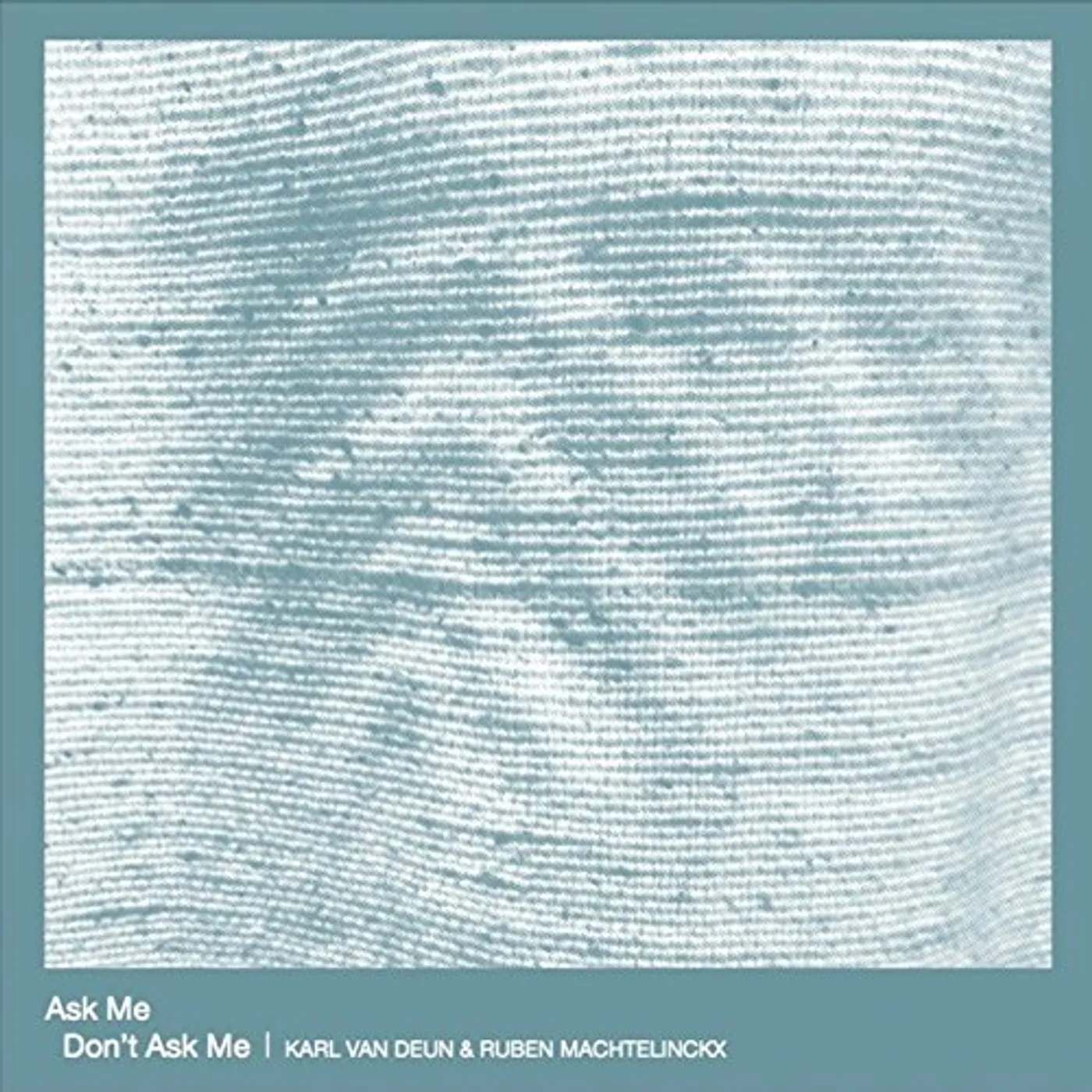 Karl Van Deun ASK ME DON'T ASK ME CD