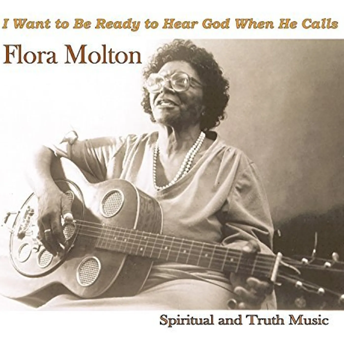 Flora Molton I WANT TO BE READY TO HEAR GOD WHEN HE CALLS CD