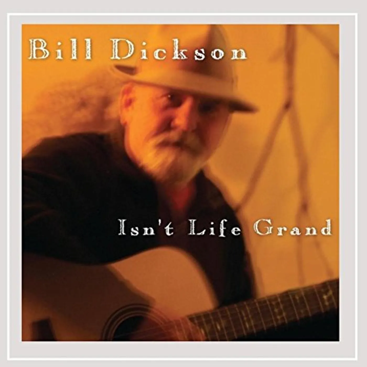 Bill Dickson ISN'T LIFE GRAND CD