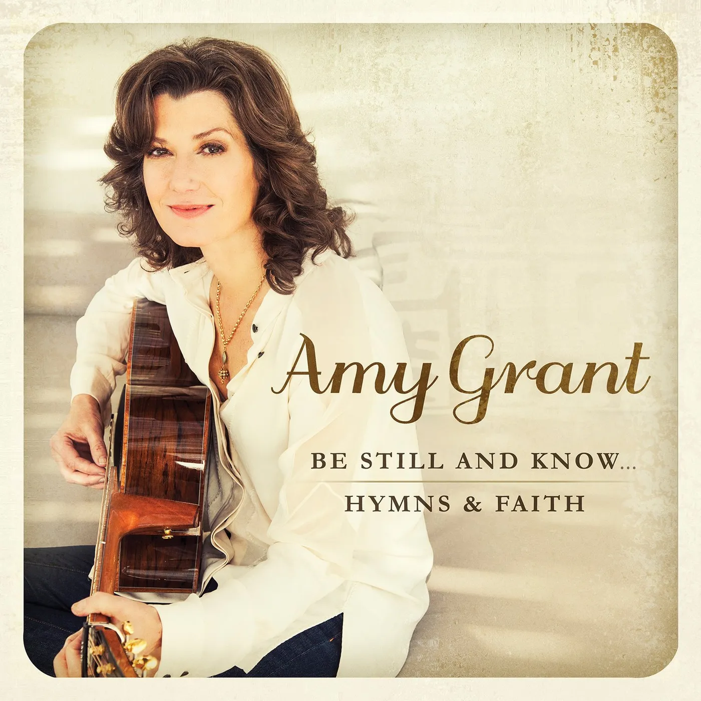 Amy Grant BE STILL & KNOW: HYMNS & FAITH CD