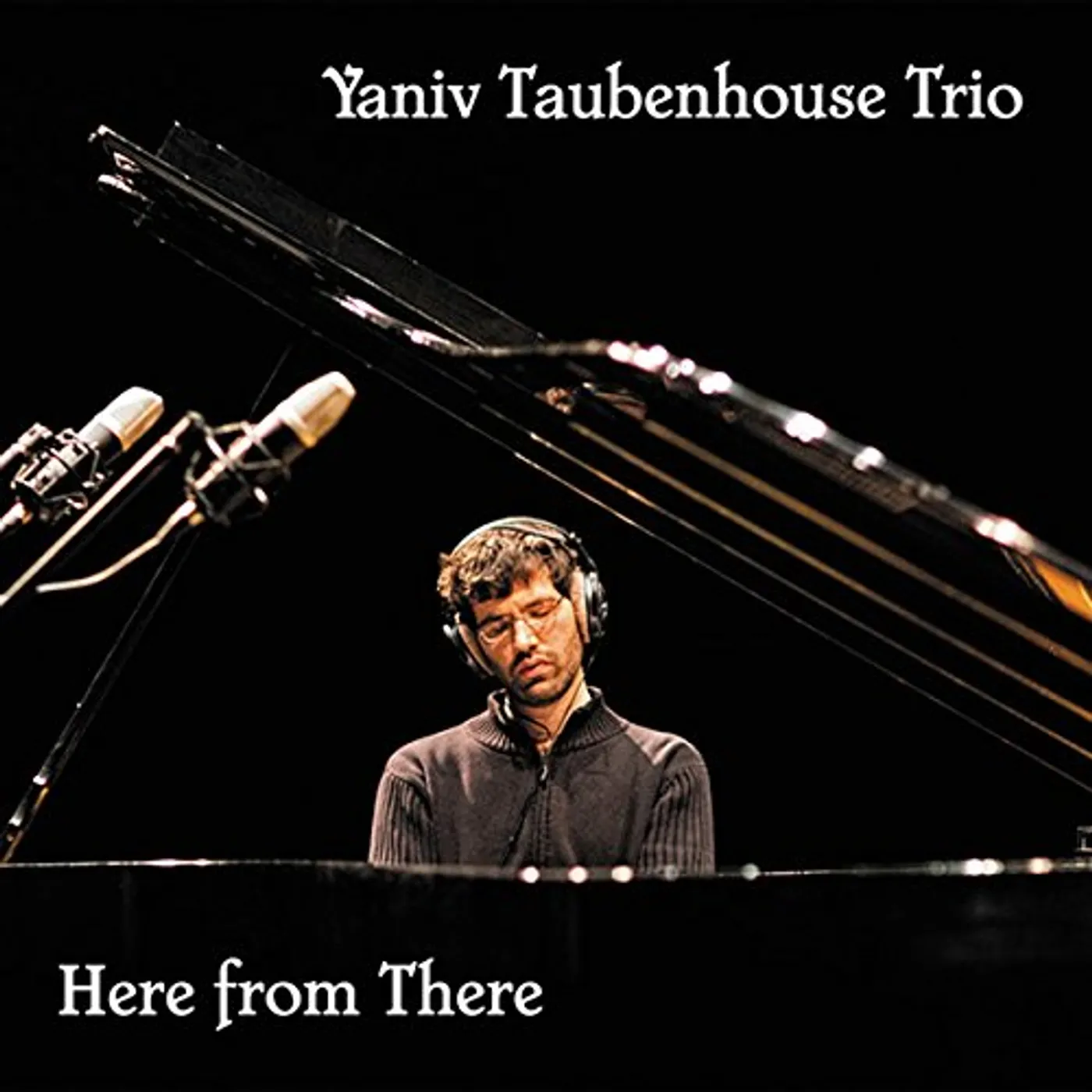 Yaniv Taubenhouse HERE FROM THERE CD