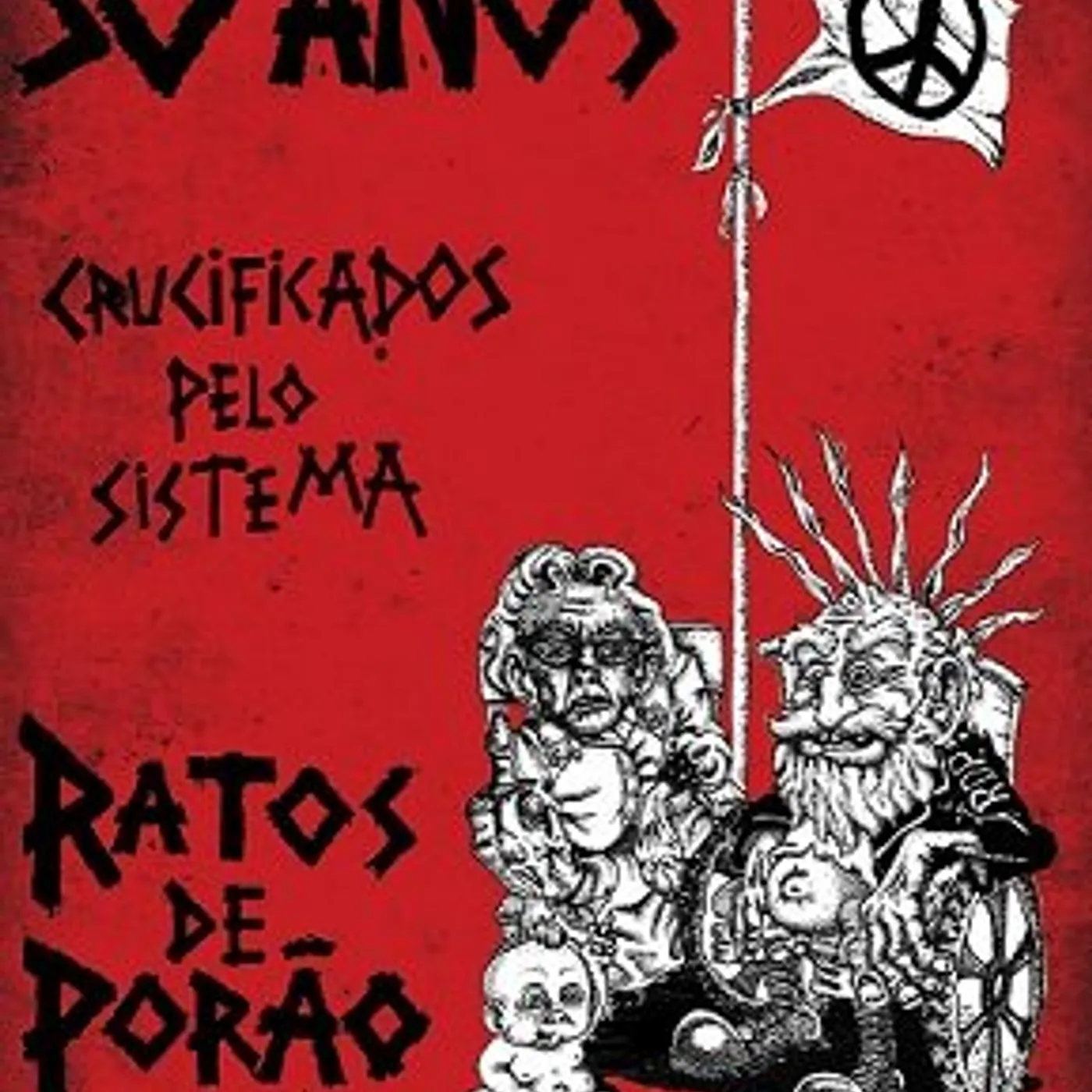 Ratos De Porão 30 ANOS CRUCIFICADOS PELO SISTEMA DVD