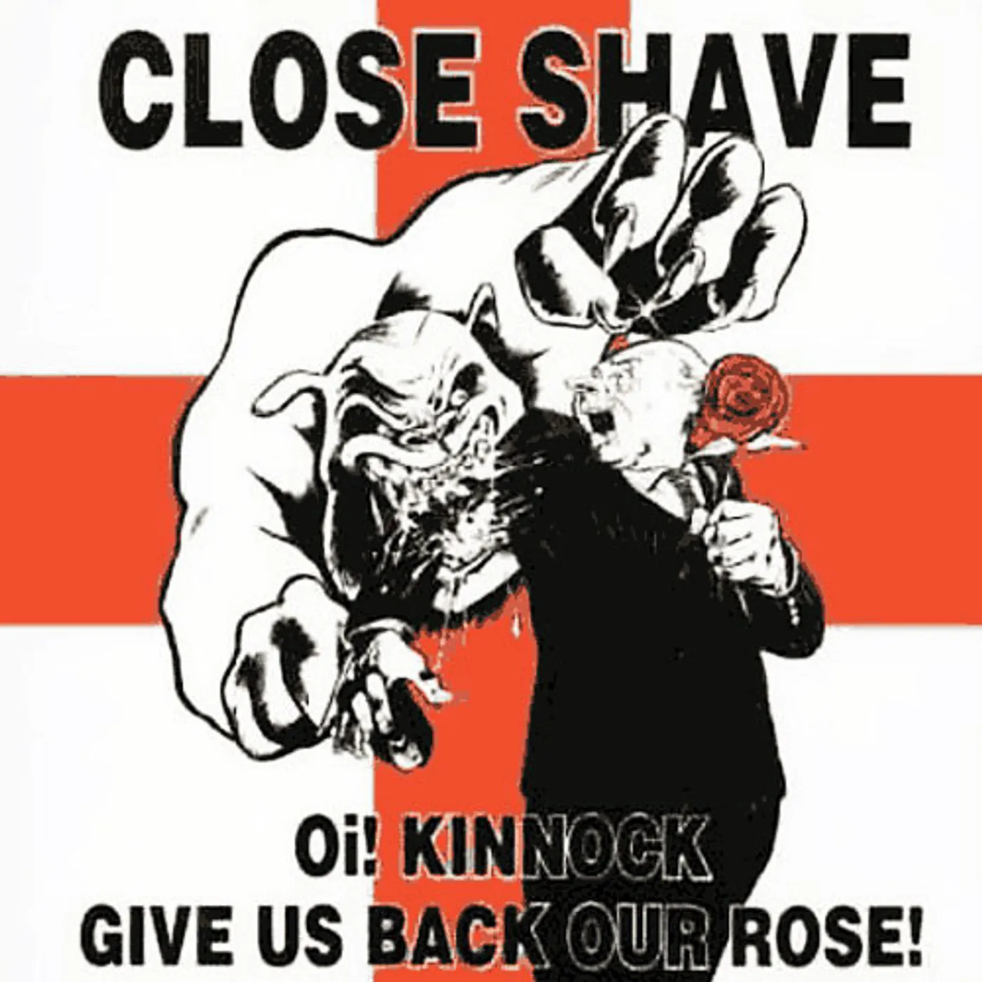 Close Shave OI! KINNOCK GIVE US BACK OUR ROSE Vinyl Record