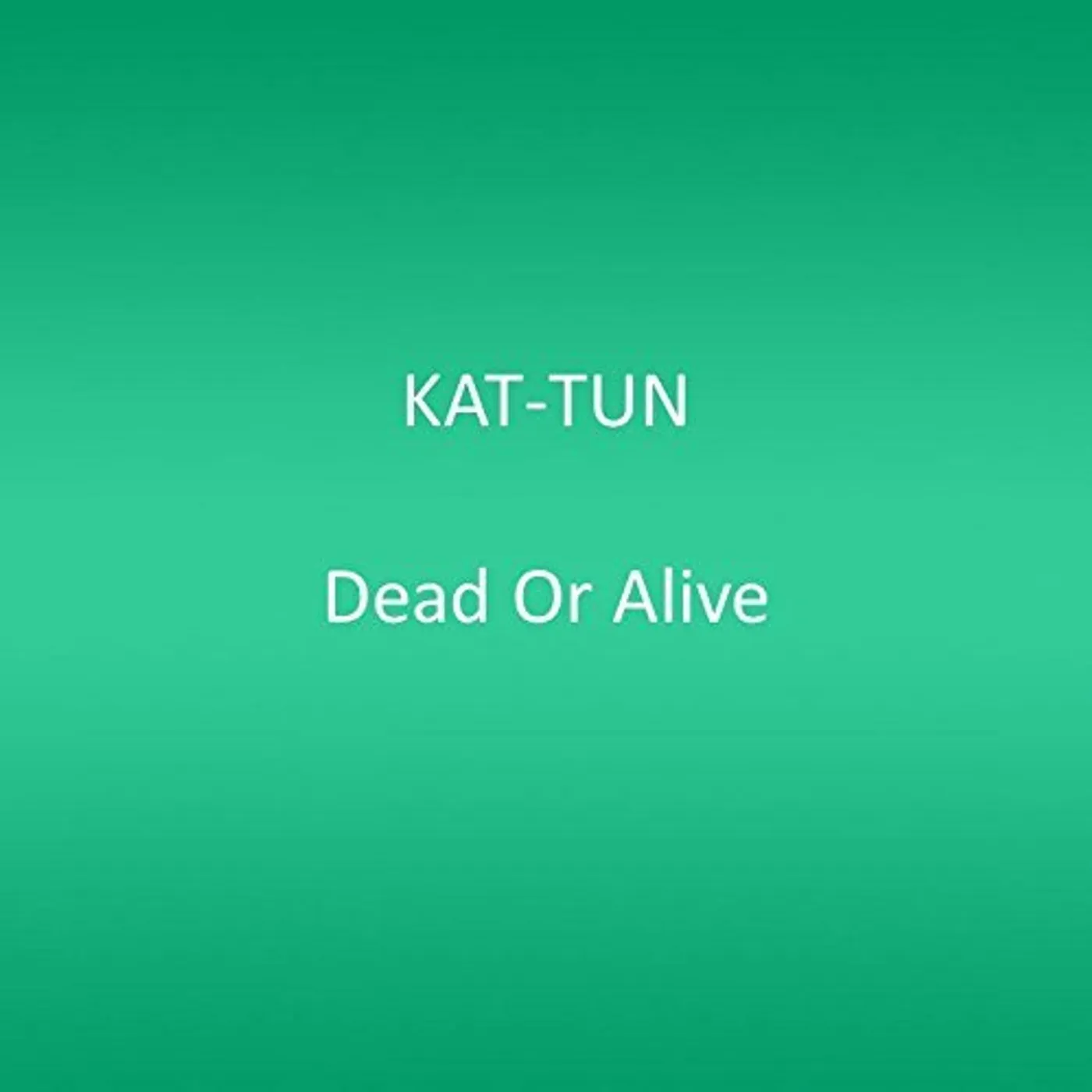 KAT-TUN DEAD OR ALIVE CD