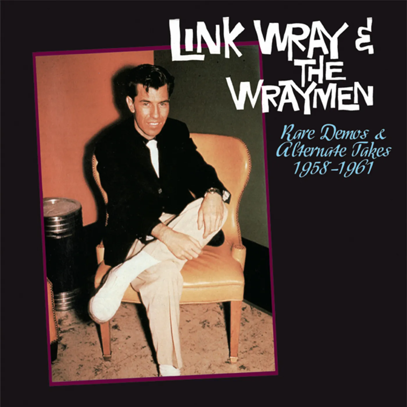 Link Wray & The Wraymen RARE DEMOS & ALTERNATE TAKES 1958-61 Vinyl Record - UK Release