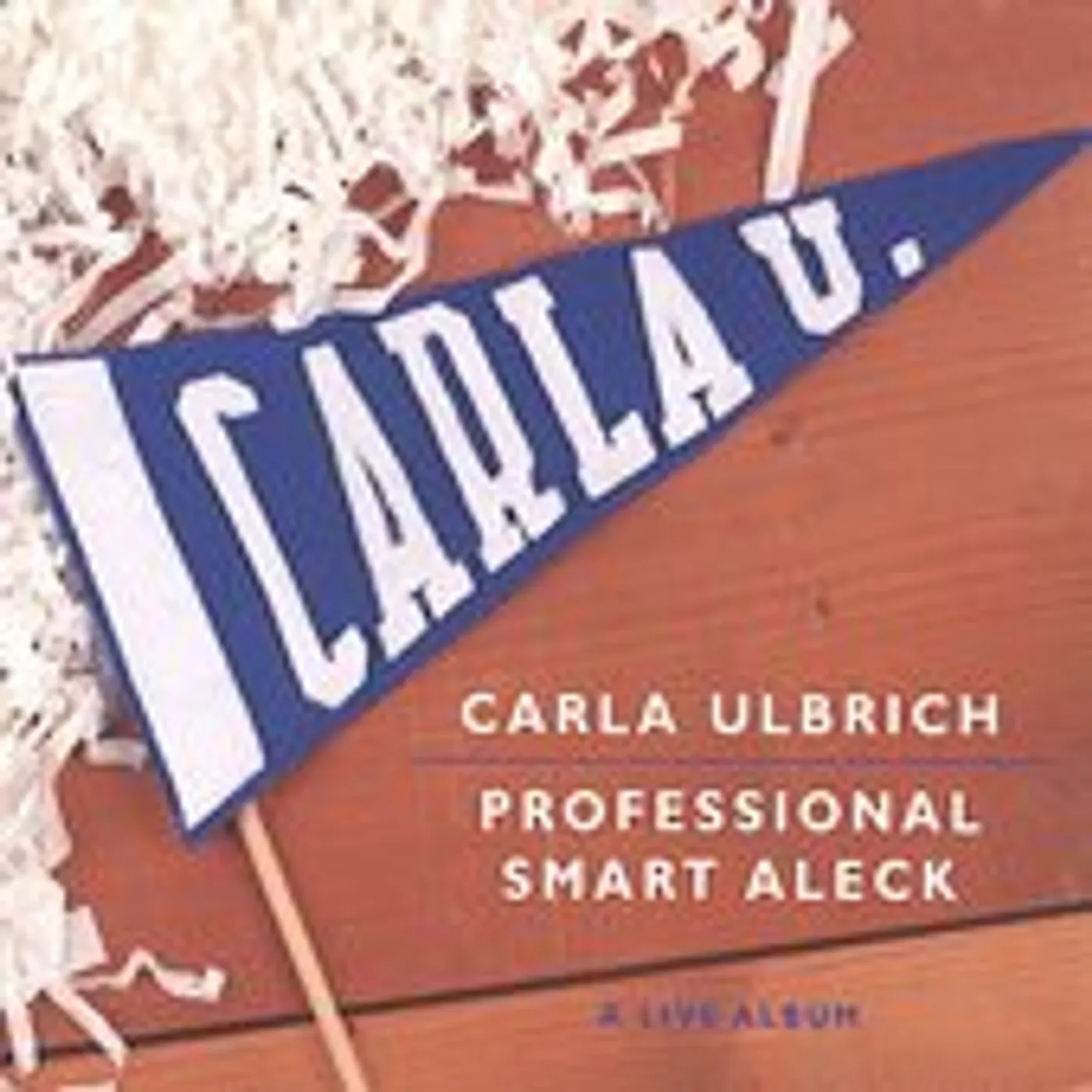 Carla Ulbrich PROFESSIONAL SMART ALECK CD