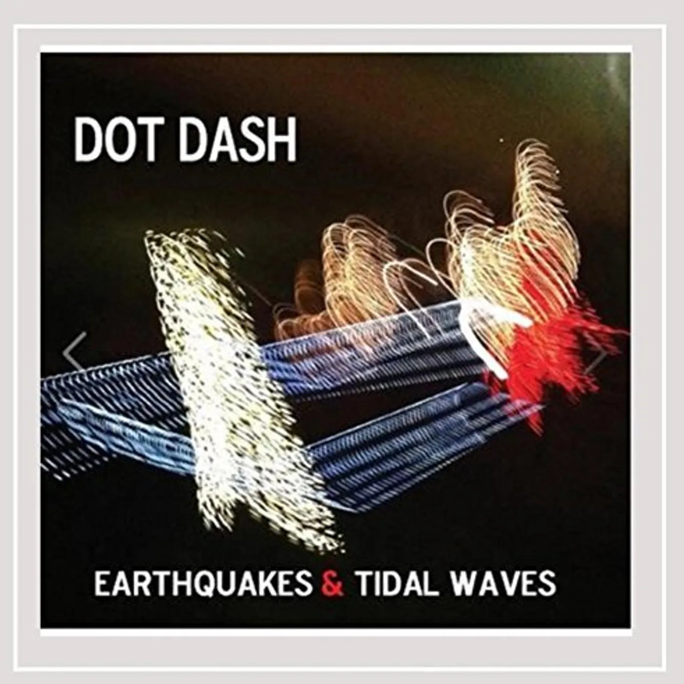 Dot Dash EARTHQUAKES & TIDAL WAVES CD