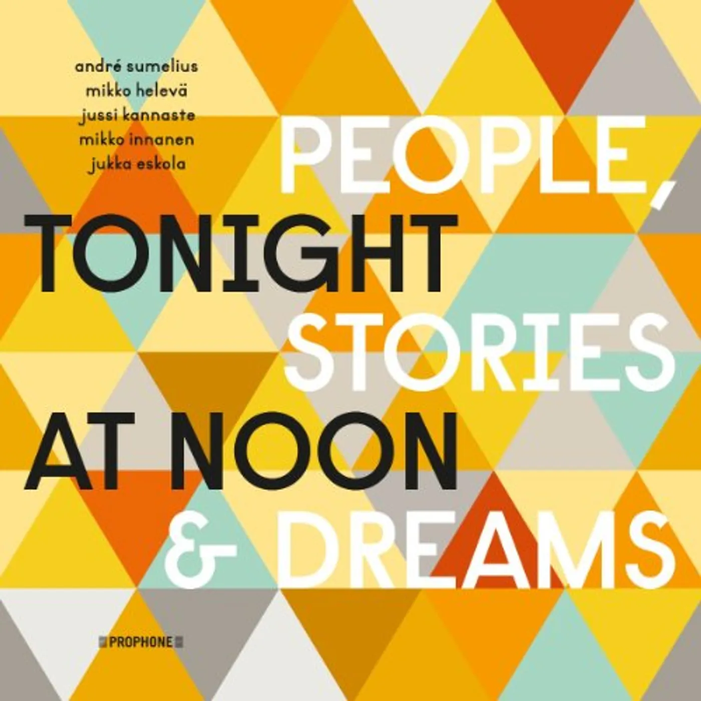 Andre Sumelius TONIGHT AT NOON - PEOPLE & STORIES & DREAMS CD