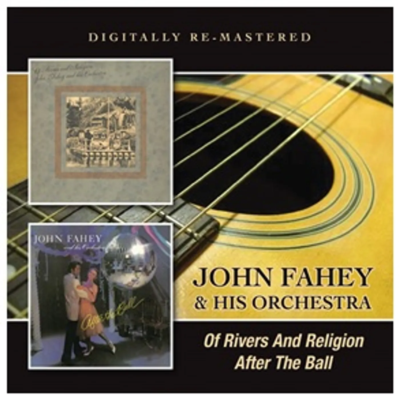 John Fahey & His Orchestra OF RIVERS & RELIGION / AFTER THE BALL CD