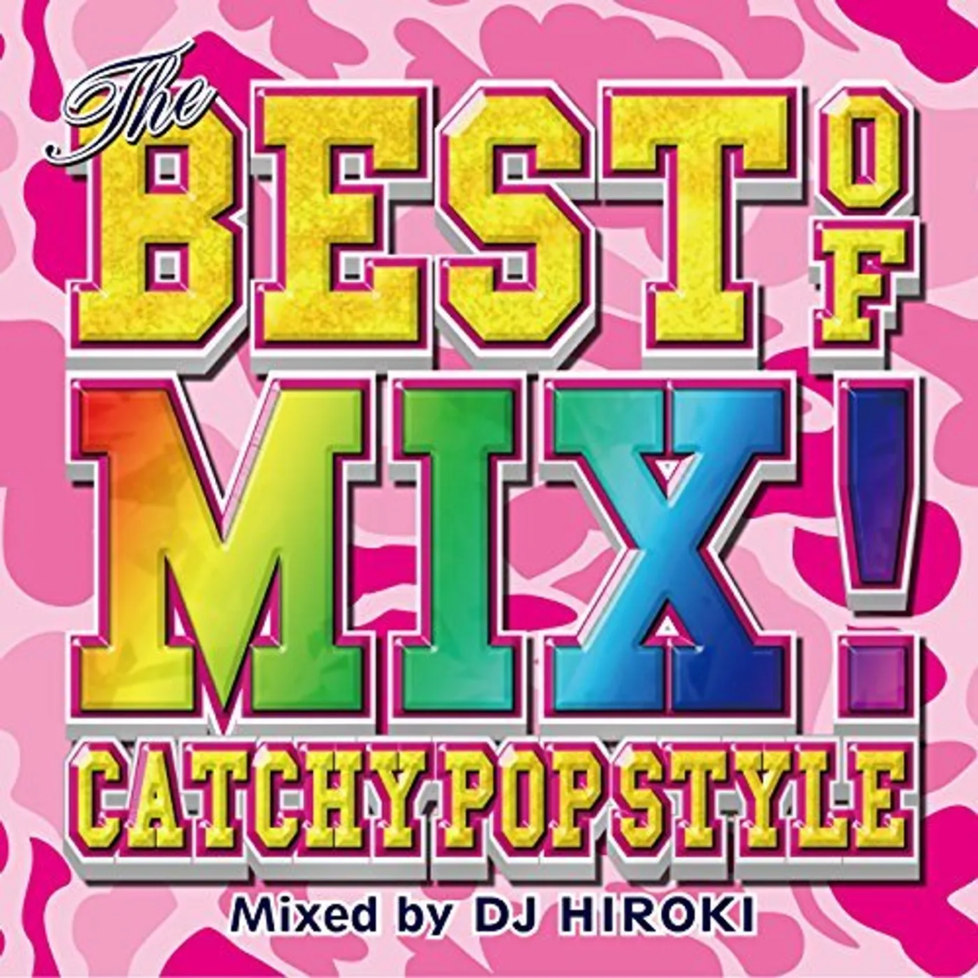 BEST OF MIX -CATCHY POP STYLE-MIXED BY DJ HIROKI CD