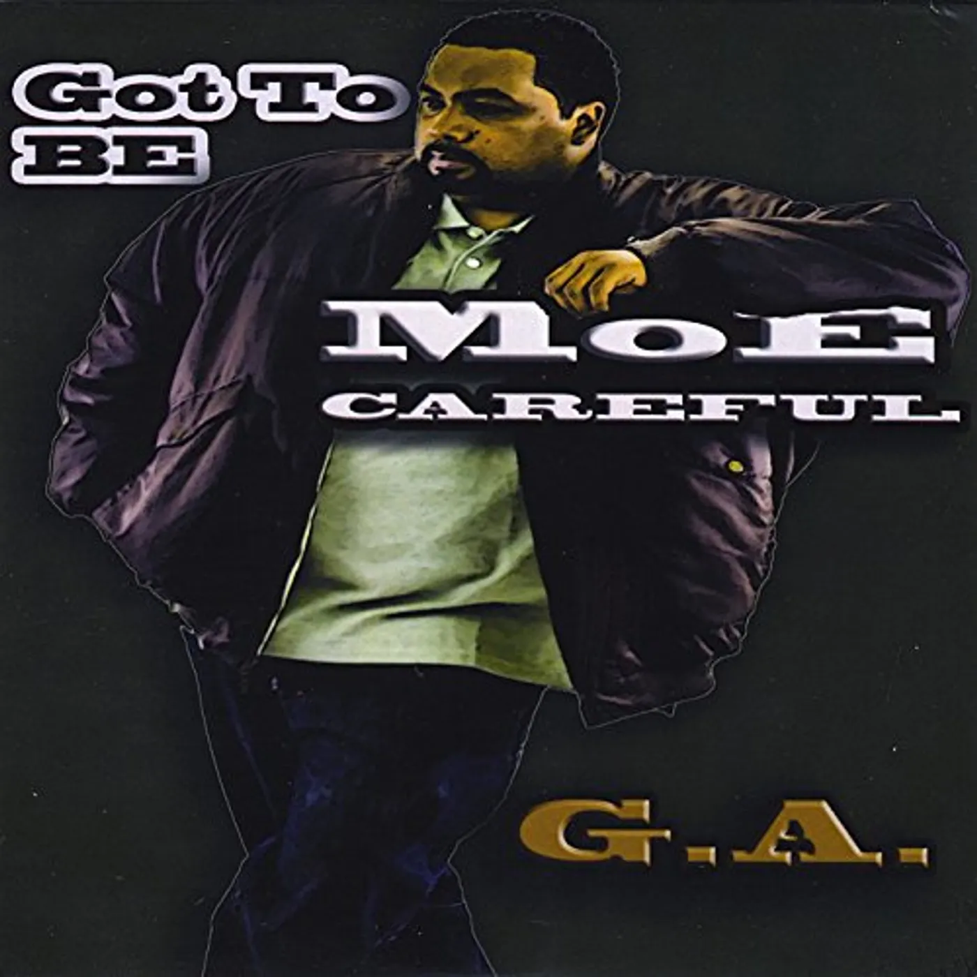 G.A. GOT TO BE MOE CAREFUL CD