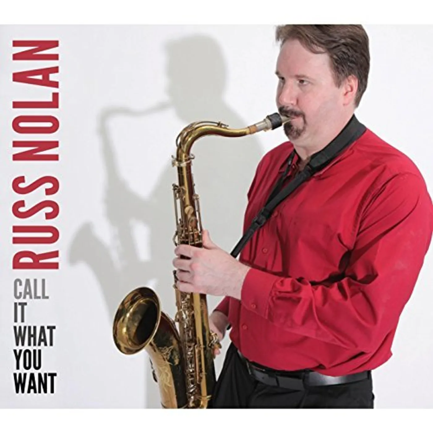 Russ Nolan CALL IT WHAT YOU WANT CD