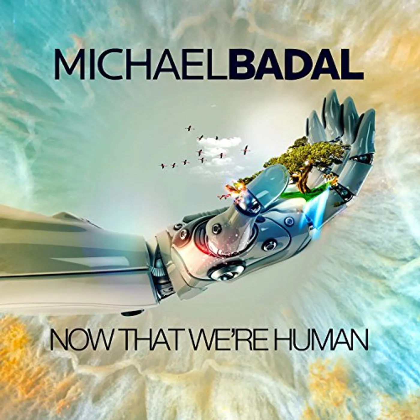 Michael Badal NOW THAT WE'RE HUMAN CD