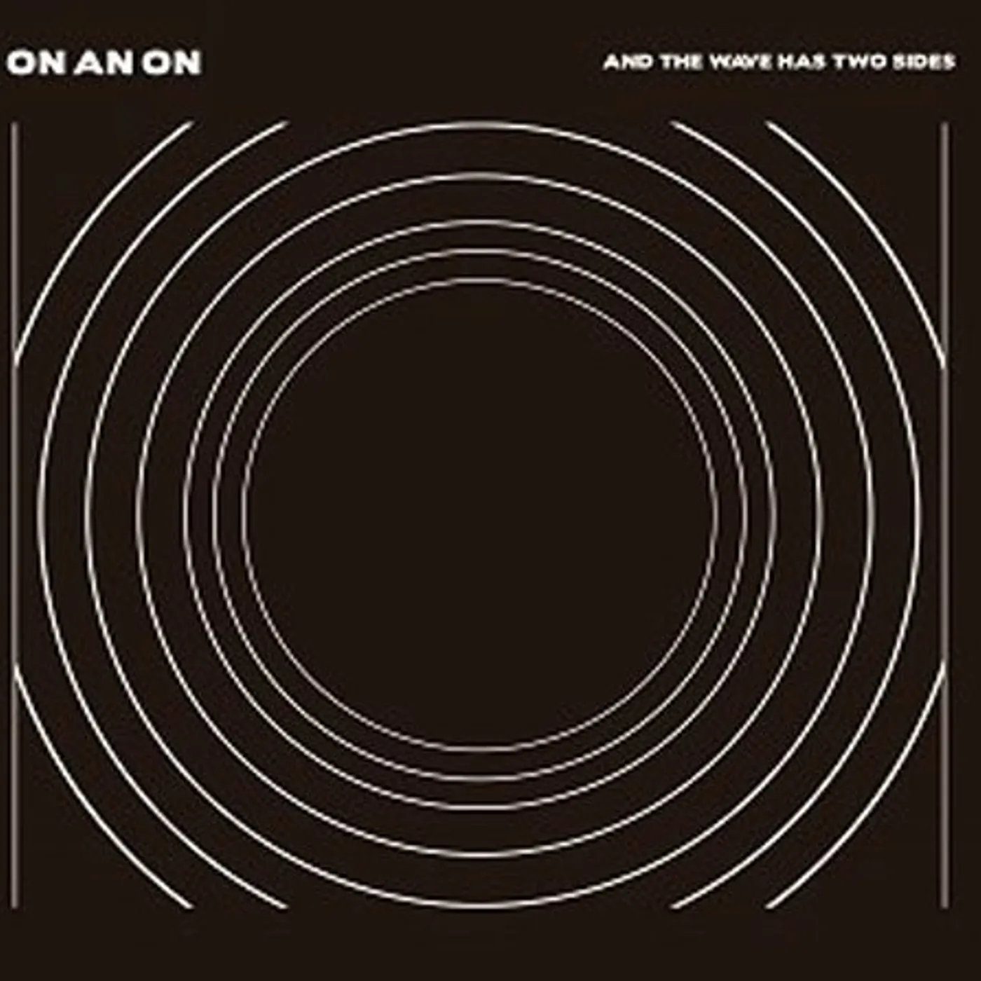On An On AND THE WAVE HAS TWO SIDES CD