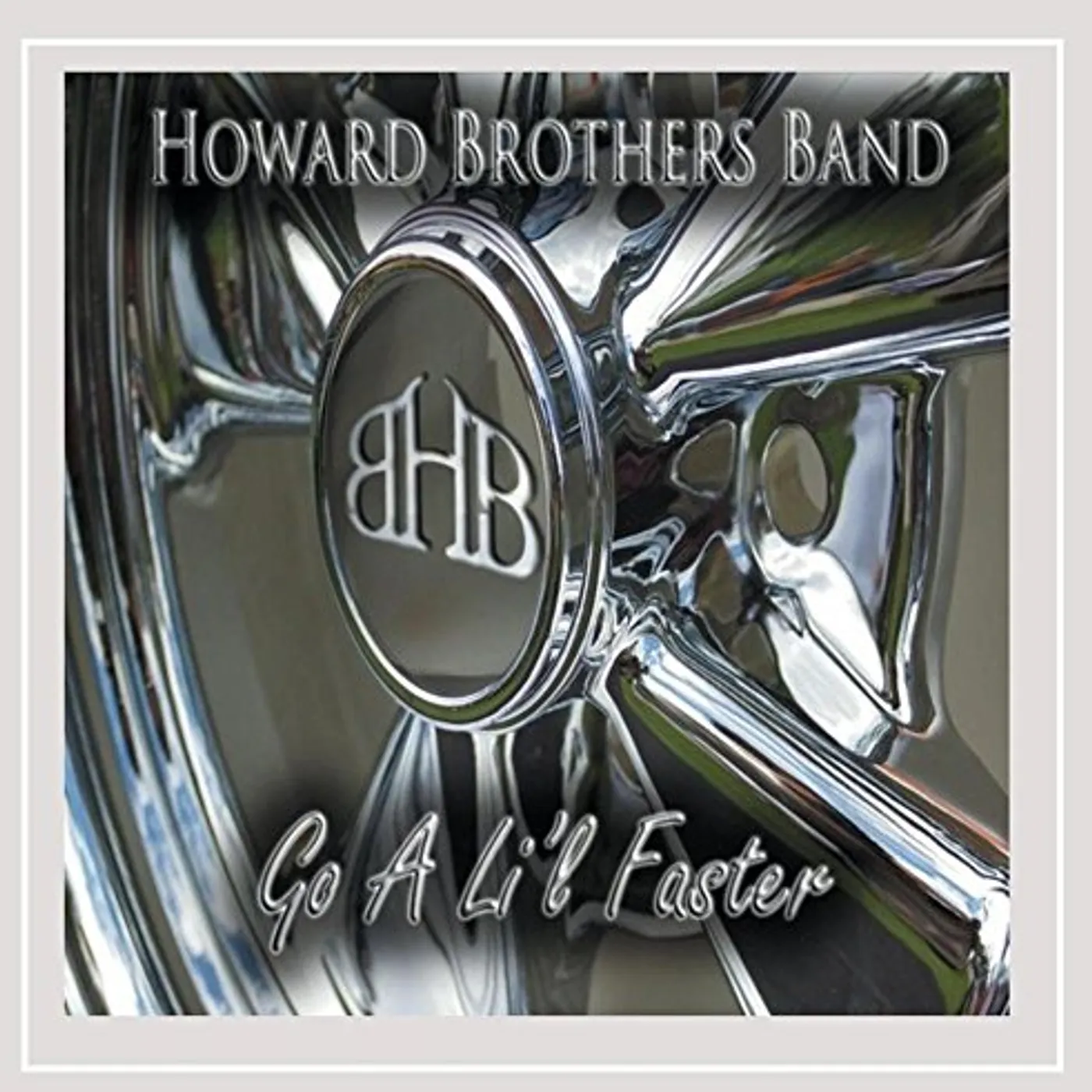 Howard Brothers Band GO A LIL FASTER CD