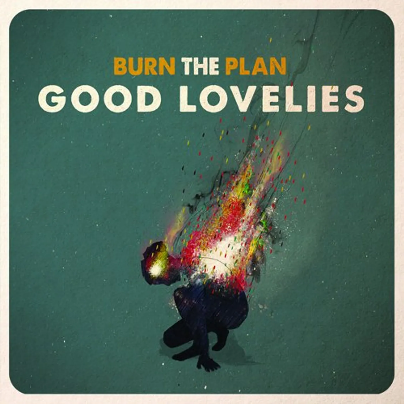 Good Lovelies BURN THE PLAN CD