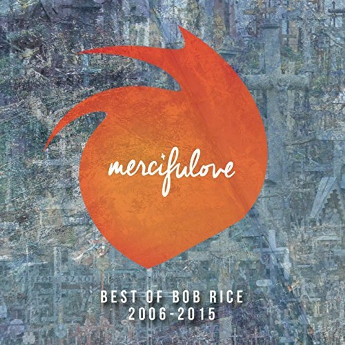 MERCIFULOVE: BEST OF BOB RICE 2006-2015 CD