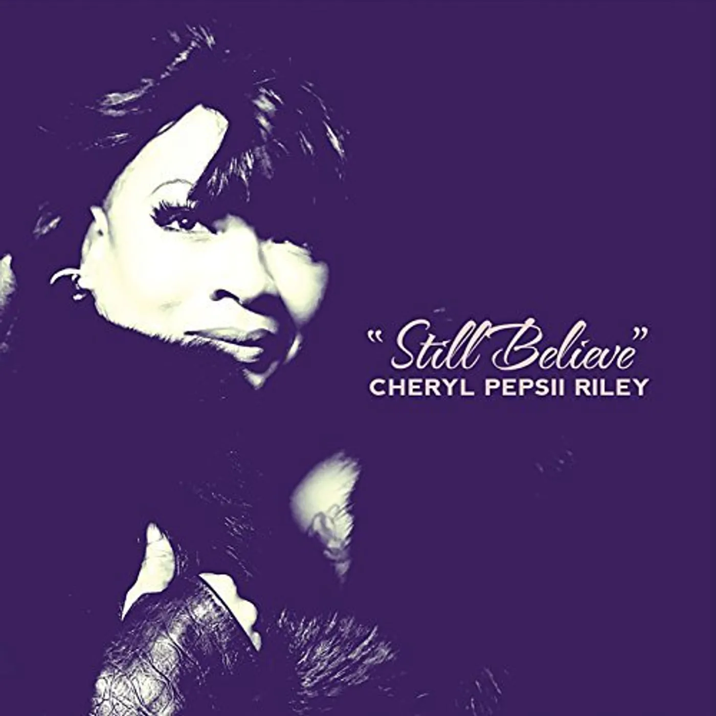 Cheryl Pepsii Riley STILL BELIEVE CD