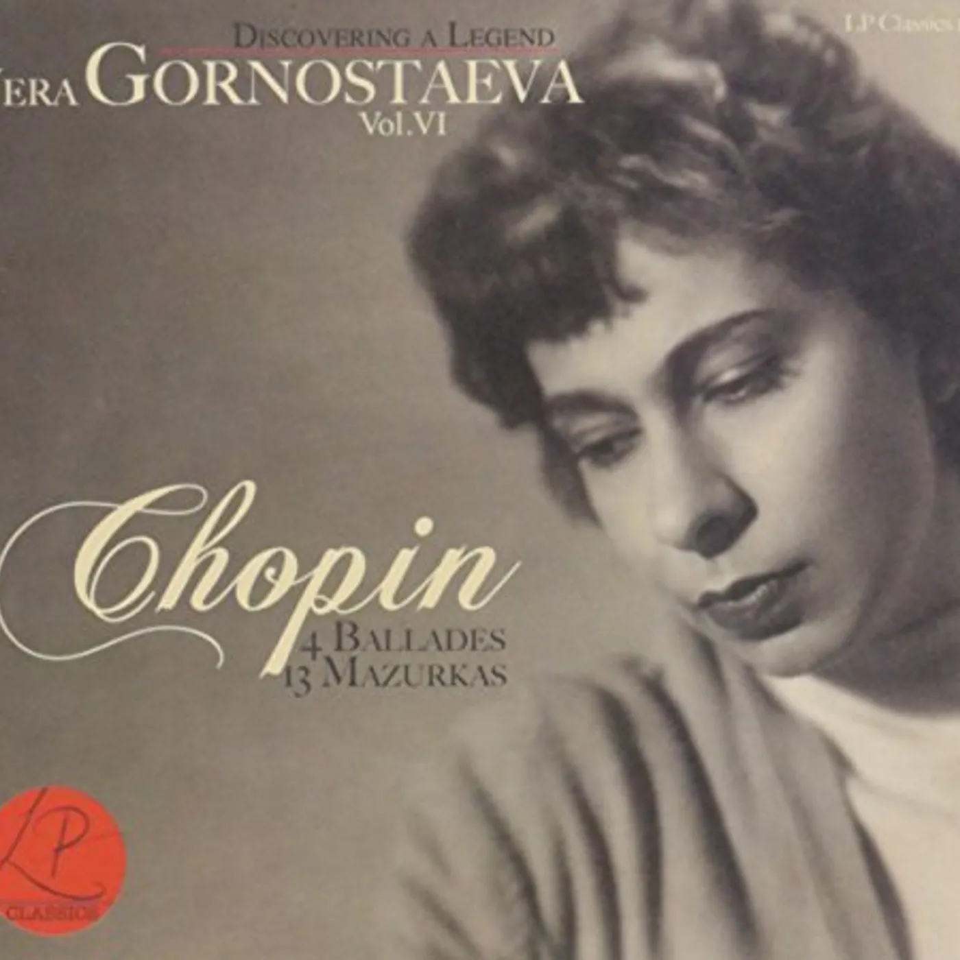 Vera Gornostaeva DISCOVERING A LEGEND 6: CHOPIN BALLADES MAZURKAS CD
