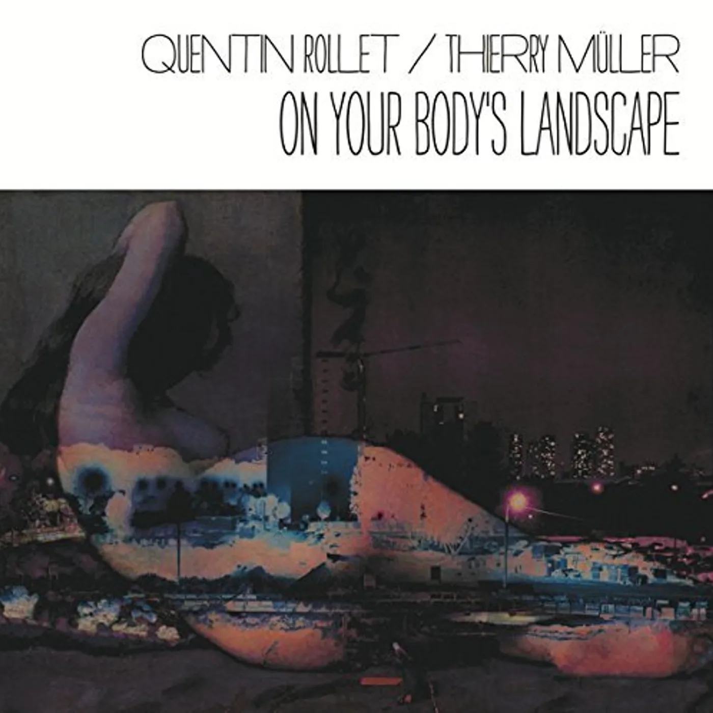 Quentin Rollet / Thierry Muller ON YOUR BODY'S LANDSCAPE Vinyl Record