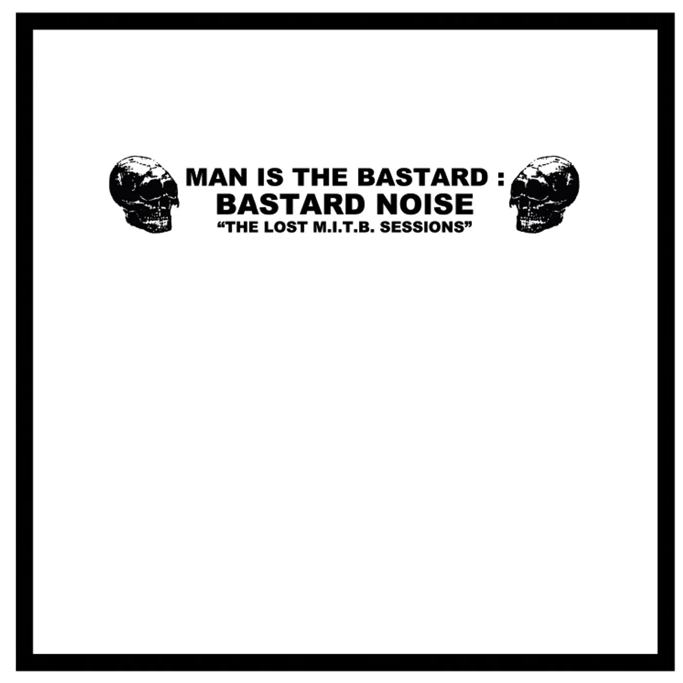 Man Is The Bastard LOST M.I.T.B. SESSIONS Vinyl Record