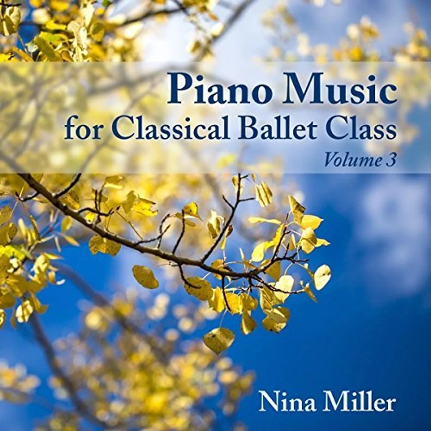 Nina Miller PIANO MUSIC FOR CLASSICAL BALLET CLASS 3 CD