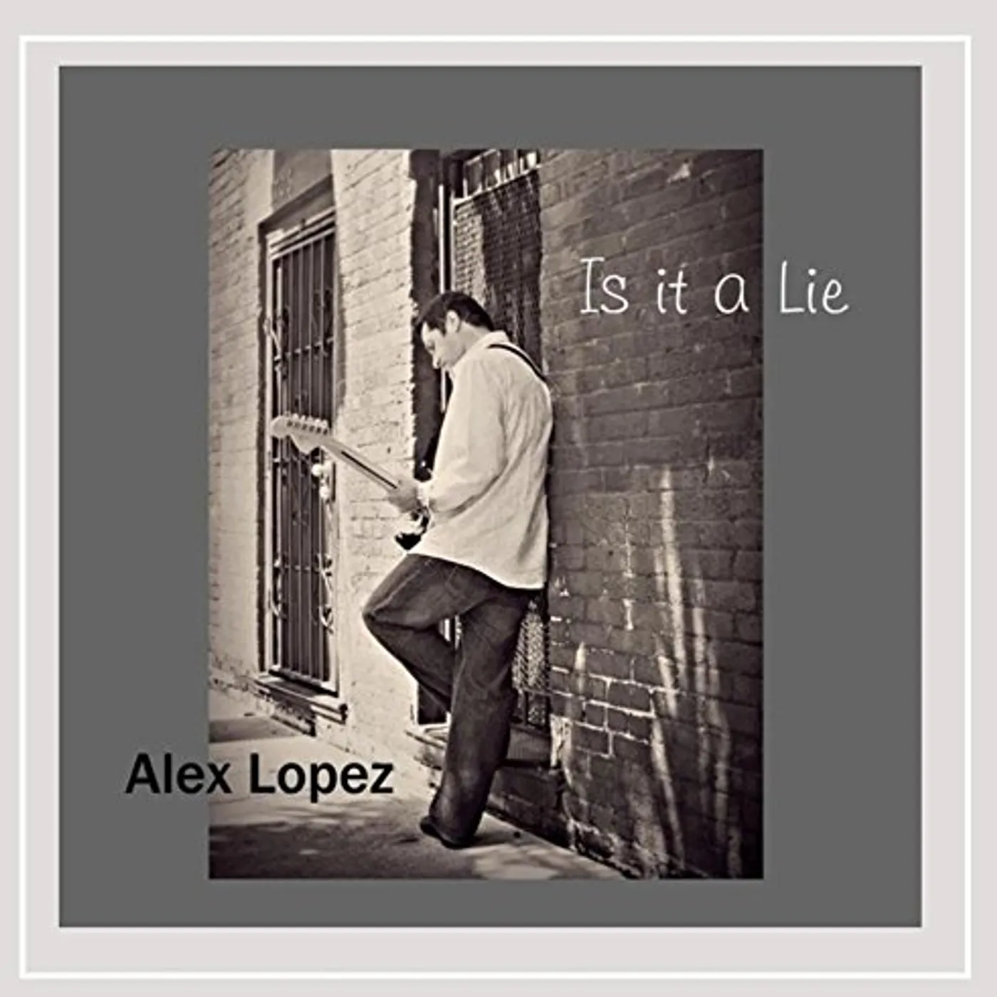 Alex Lopez IS IT A LIE CD