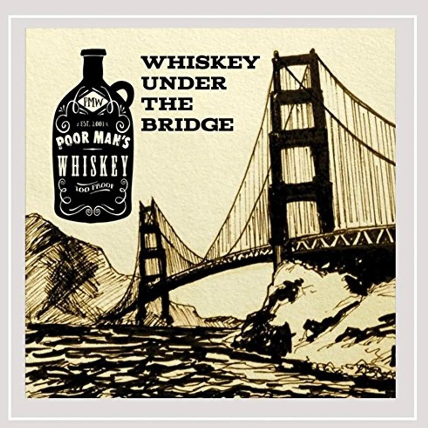 Poor Man's Whiskey WHISKEY UNDER THE BRIDGE CD