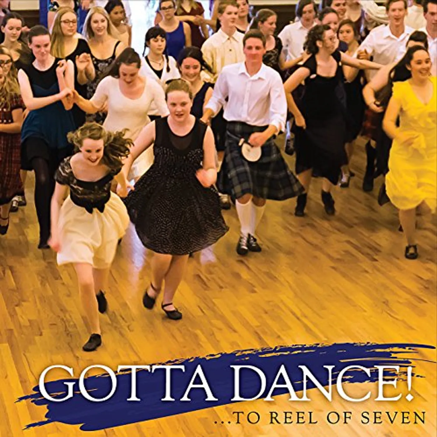 Reel of Seven GOTTA DANCE CD