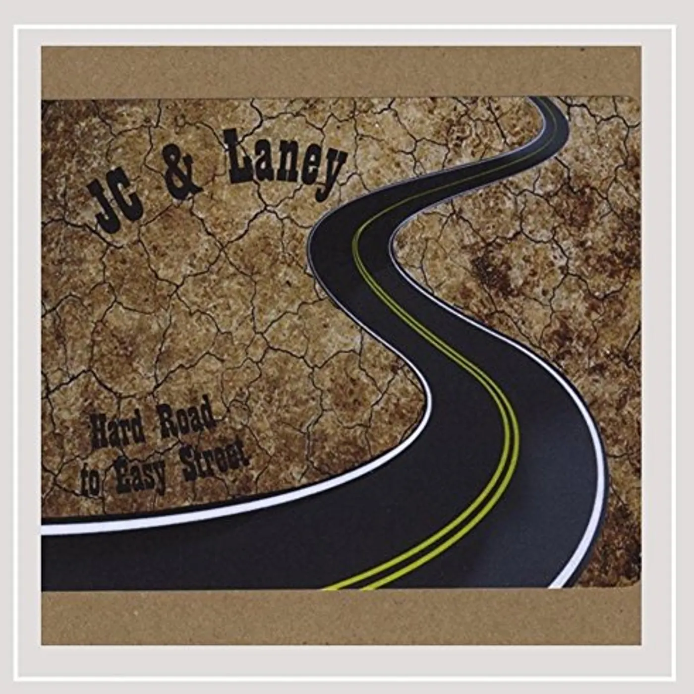 JC & Laney HARD ROAD TO EASY STREET CD