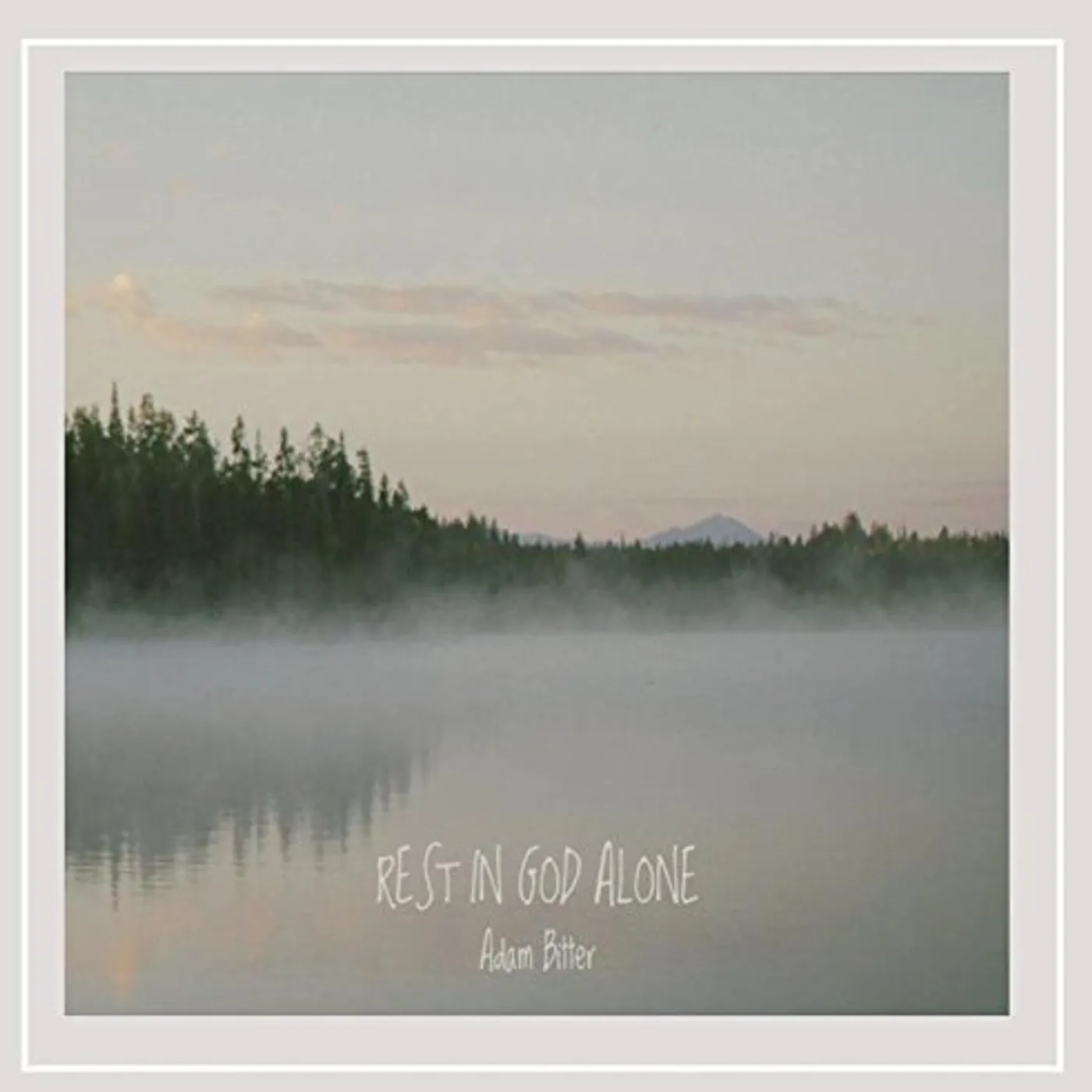 Adam Bitter REST IN GOD ALONE CD