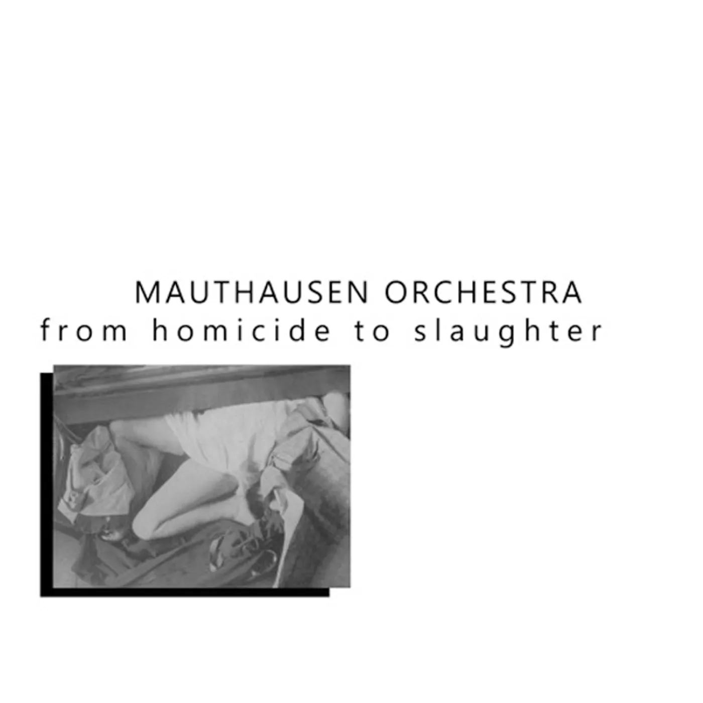 Mauthausen Orchestra From Homicide To Slaughter Vinyl Record