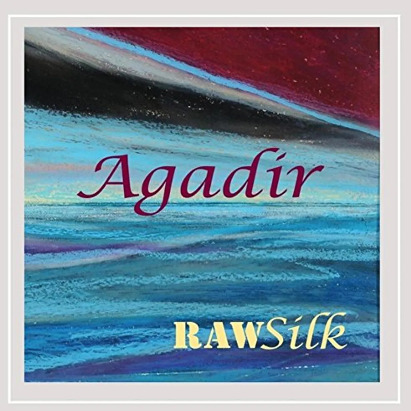 Raw Silk AGADIR CD