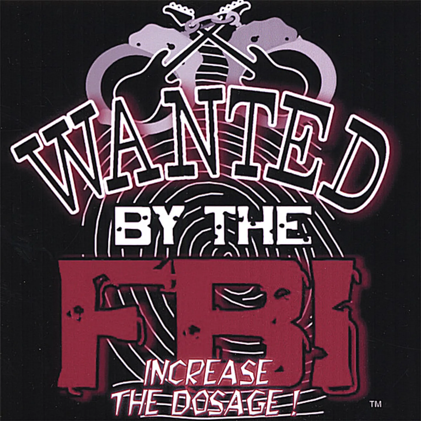 Wanted By The FBI INCREASE THE DOSAGE CD