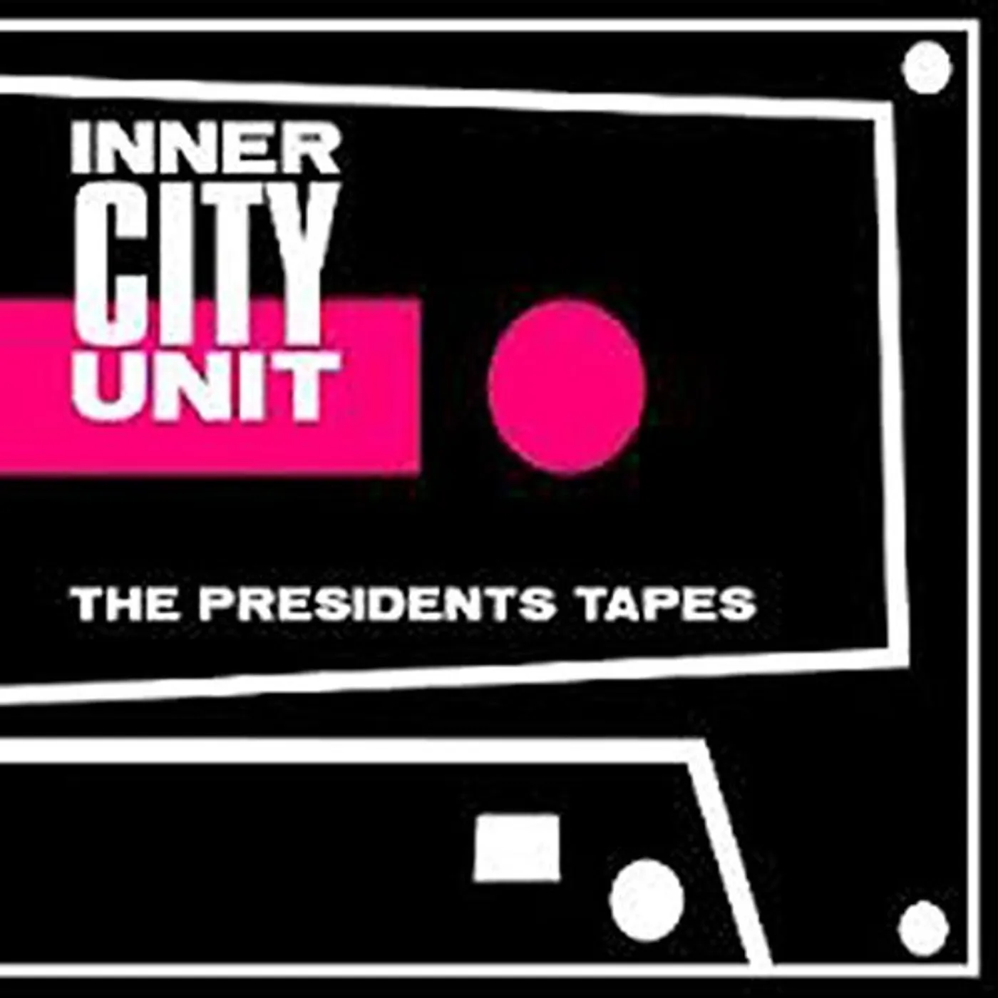 Inner City Unit PRESIDENT'S TAPES CD