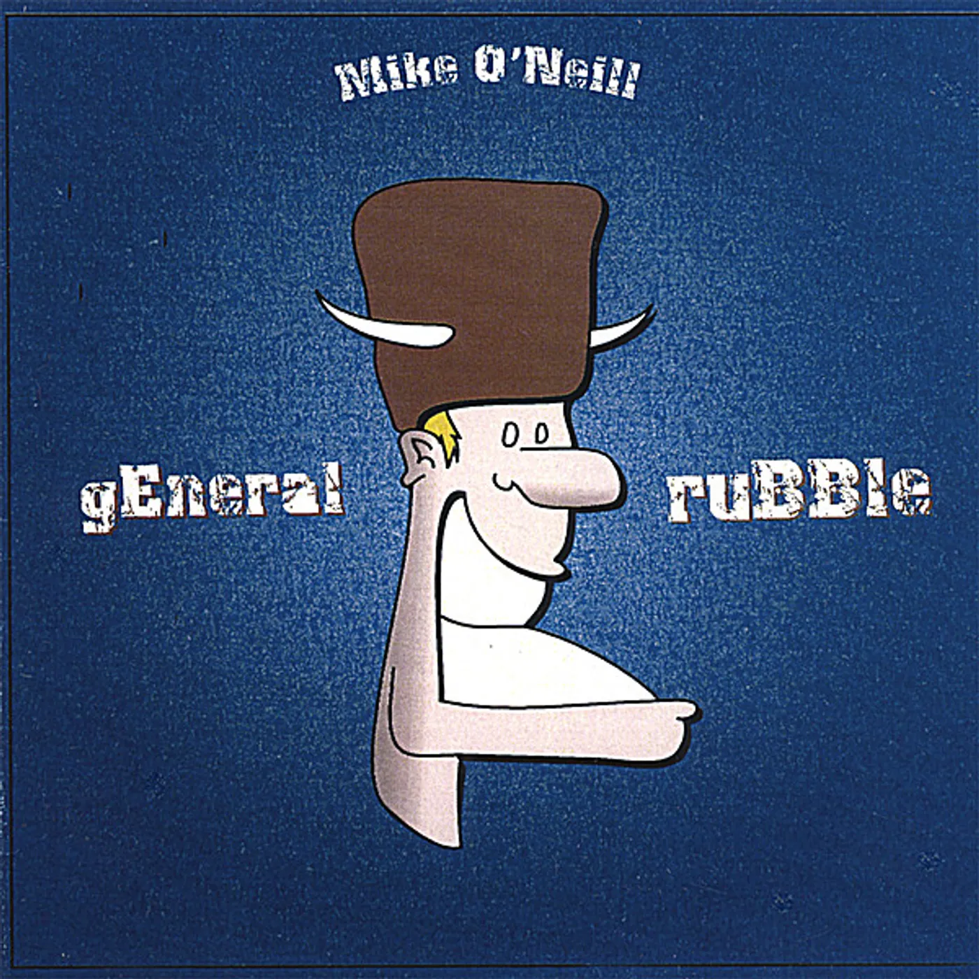 Mike O'Neill GENERAL RUBBLE CD
