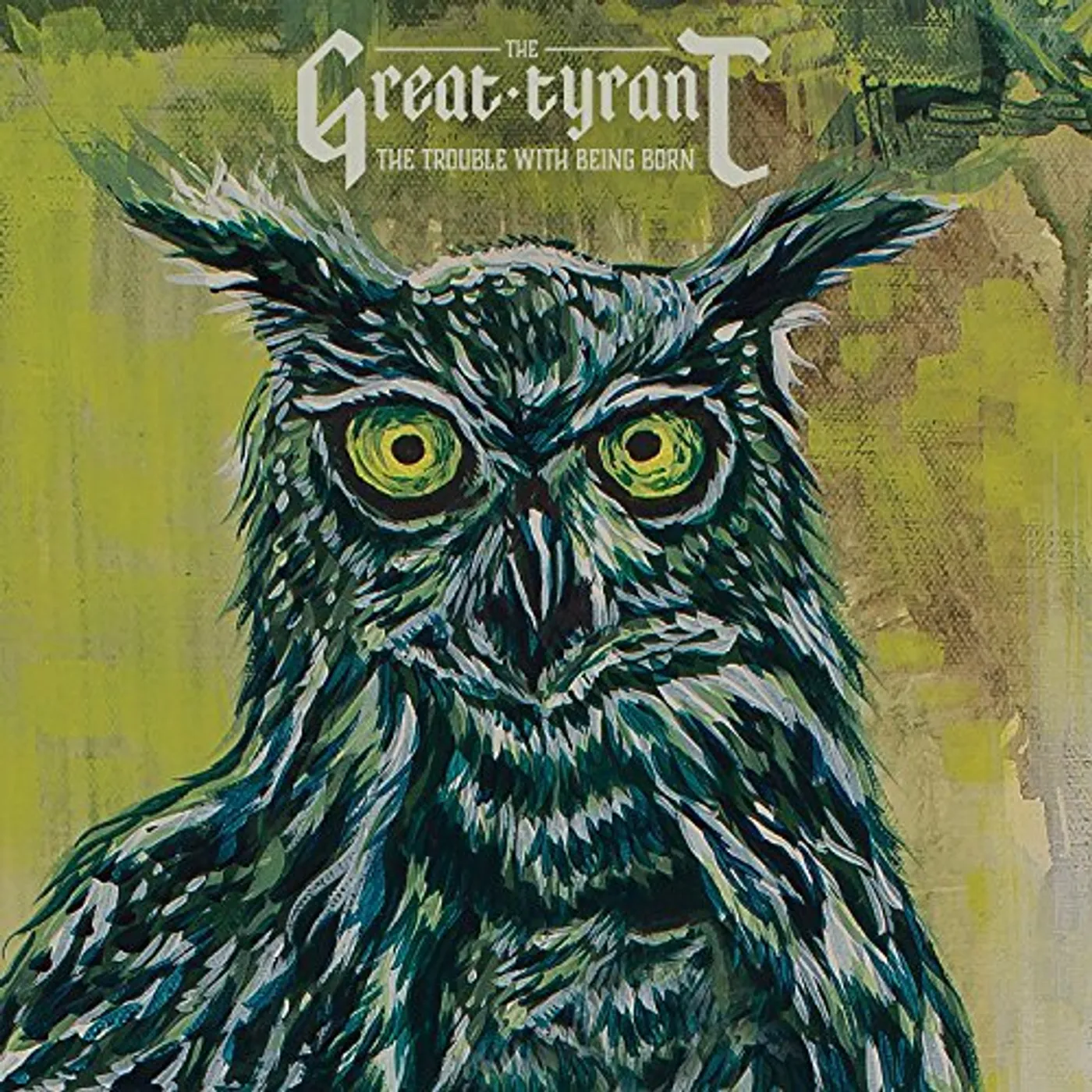 The Great Tyrant TROUBLE WITH BEING BORN Vinyl Record