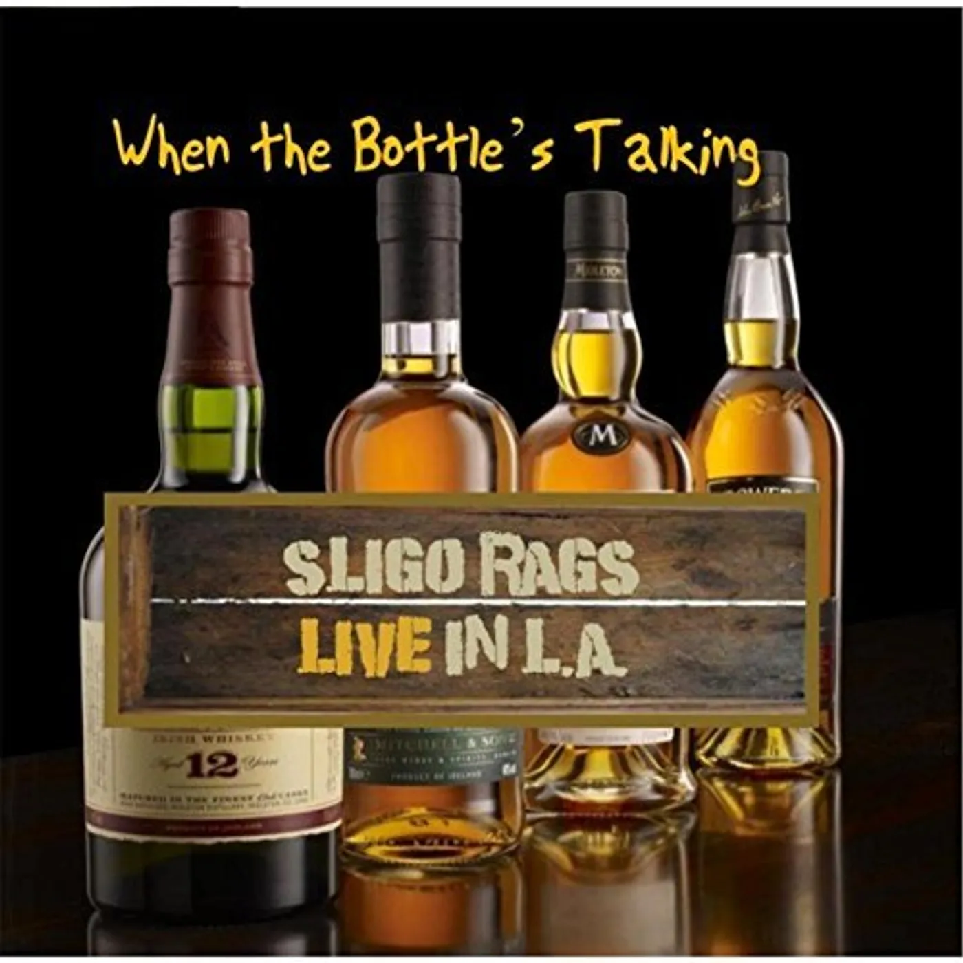 Sligo Rags WHEN THE BOTTLE'S TALKING CD