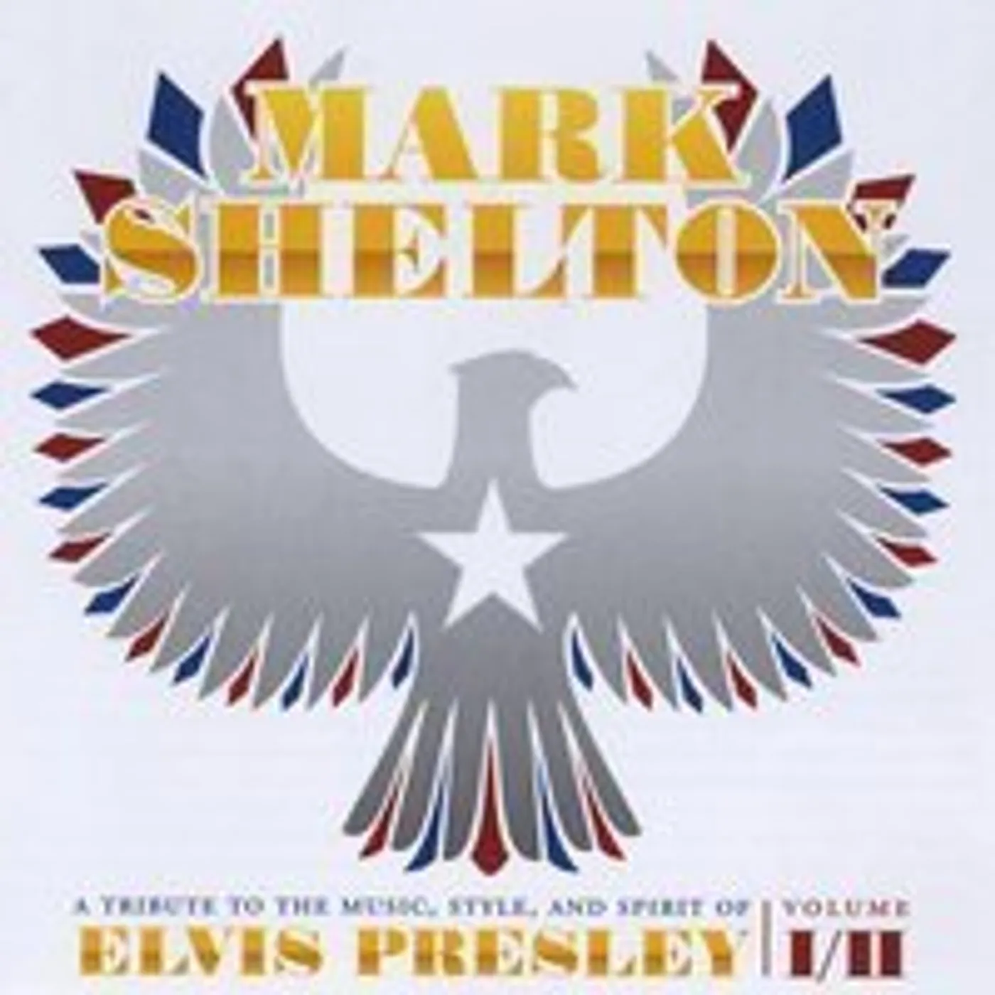 Mark Shelton TRIBUTE TO MUSIC STYLE & SPIRIT OF ELVIS I & II CD
