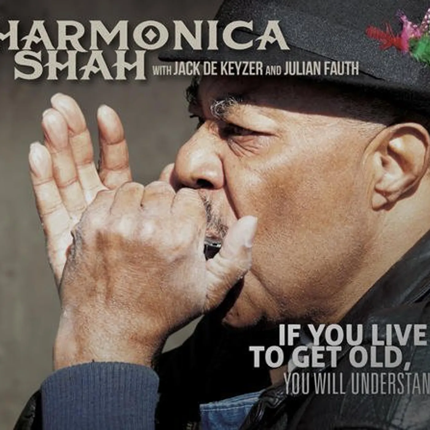 Harmonica Shah IF YOU LIVE TO GET OLD YOU WILL UNDERSTAND CD