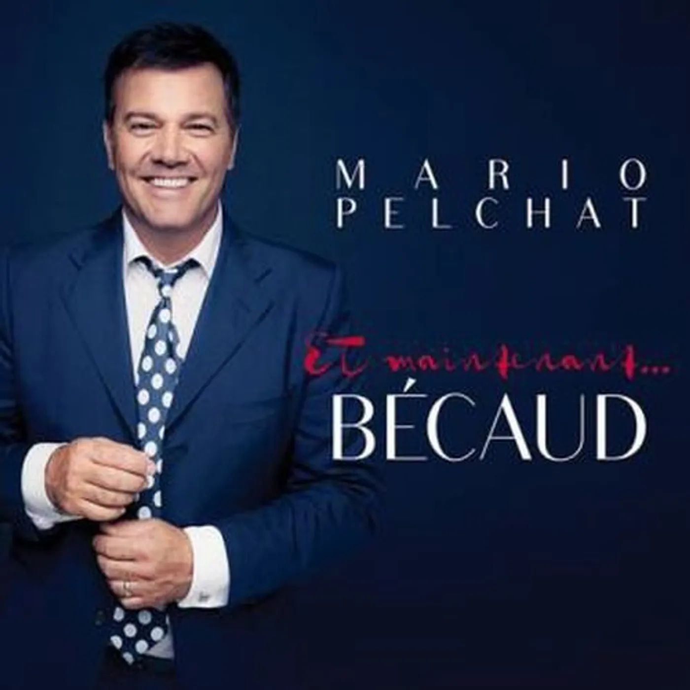 Mario Pelchat ET MAINTENANT BECAUD CD