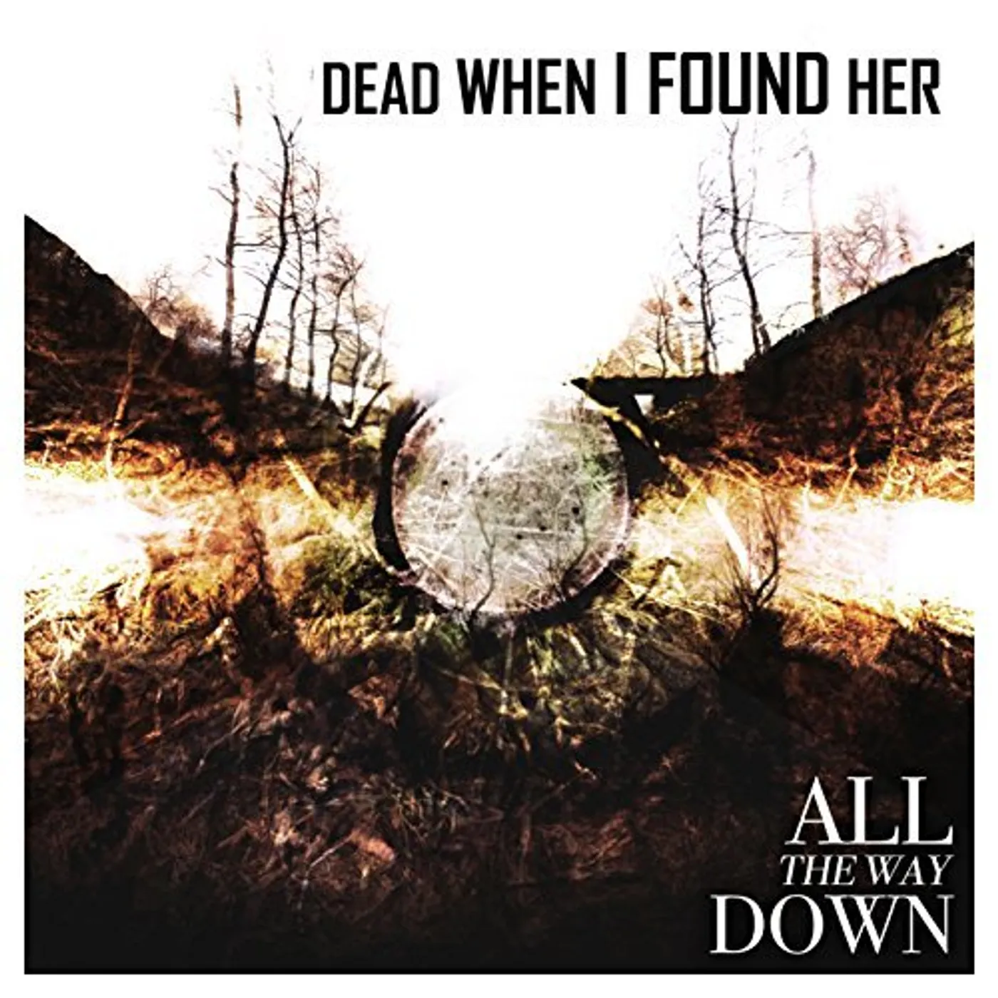 Dead When I Found Her ALL THE WAY DOWN CD