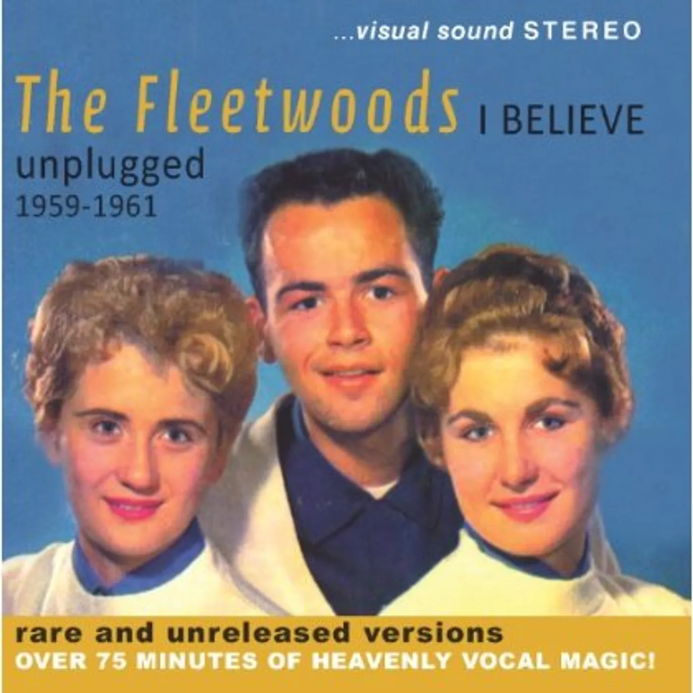 The Fleetwoods I BELIEVE - UNPLUGGED 1959-1961 CD