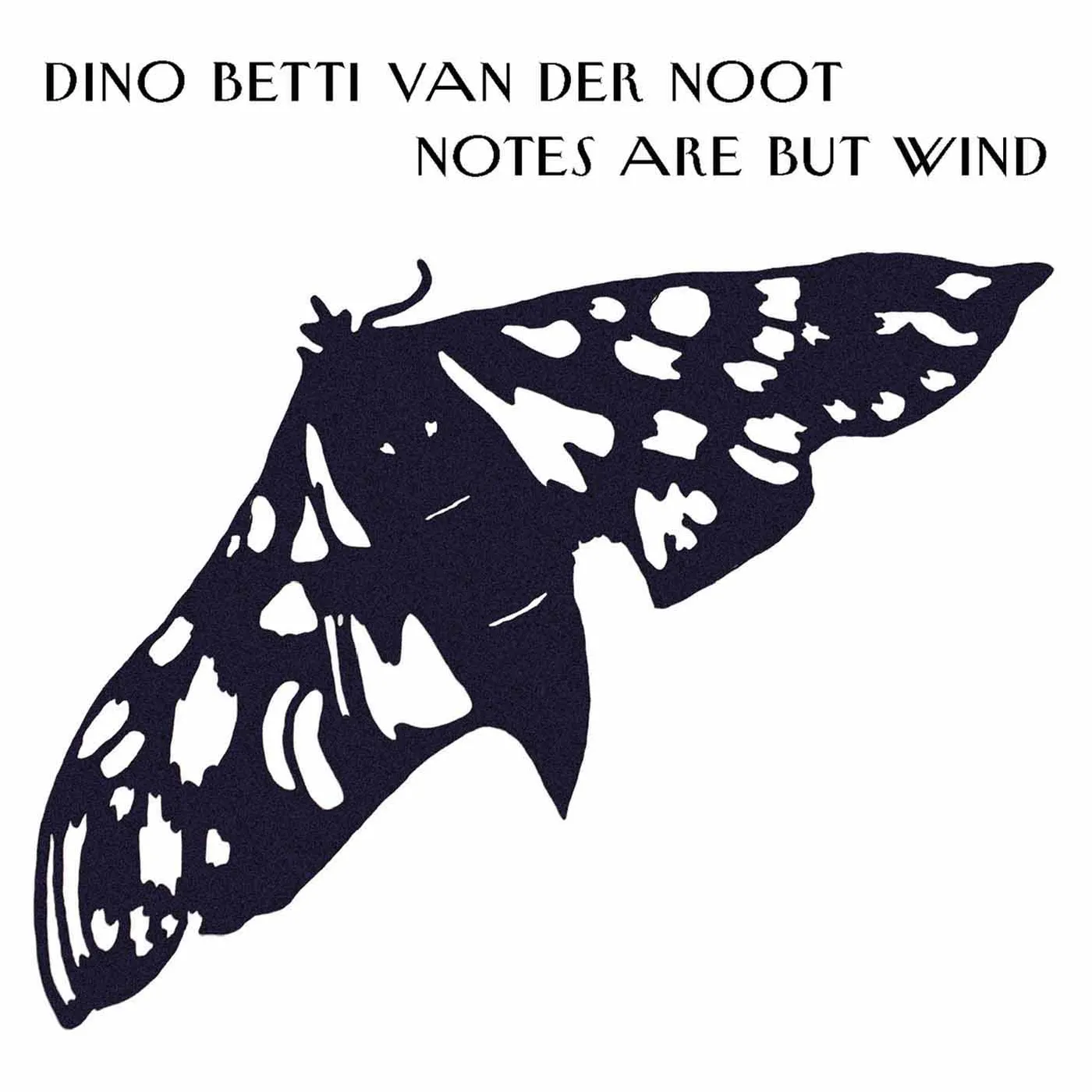 Dino Betti Van Der Noot NOTES ARE BUT WIND CD
