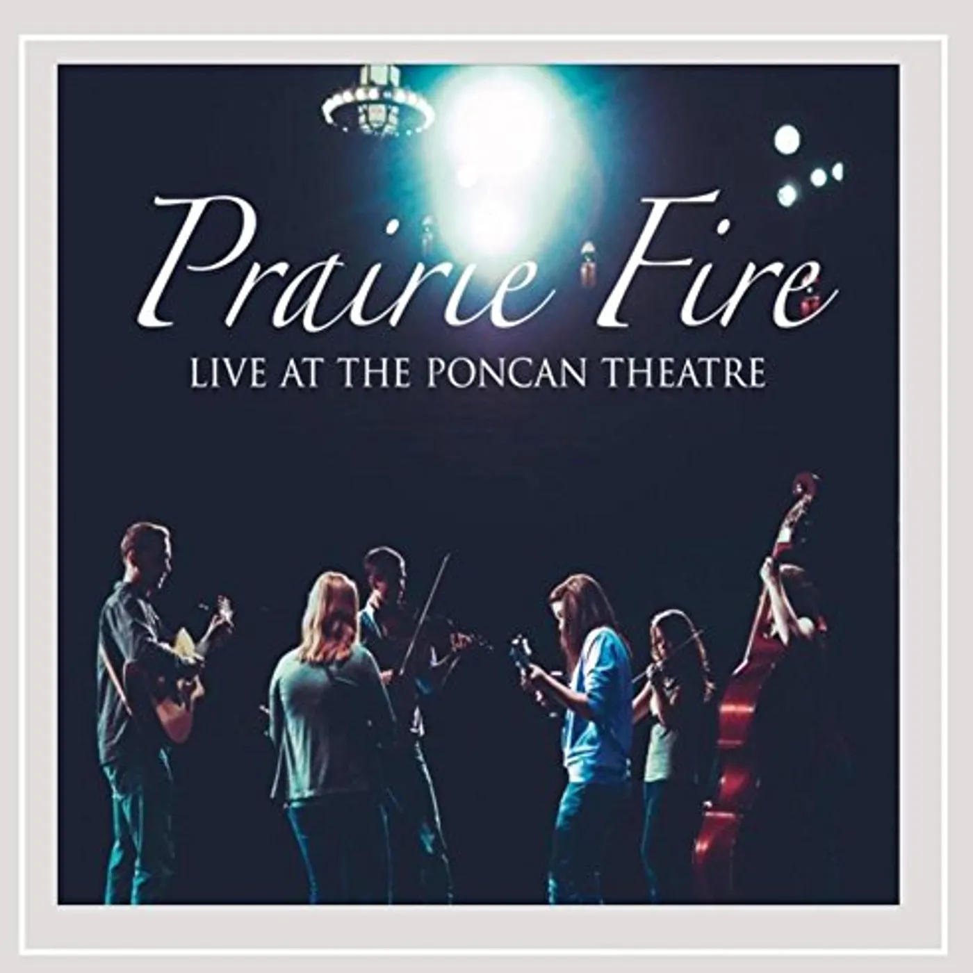 Prairie Fire LIVE AT THE PONCAN THEATRE CD