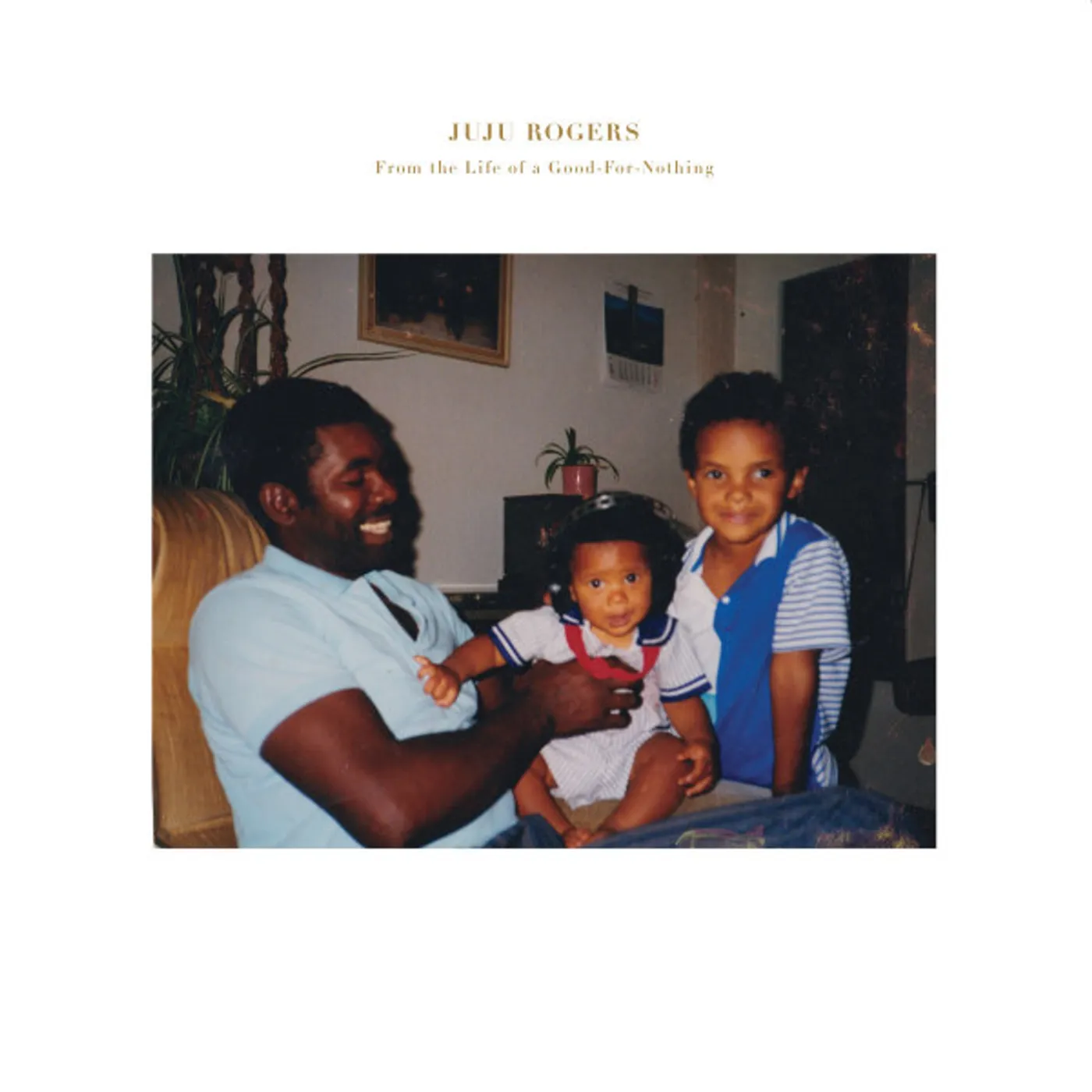 JuJu Rogers FROM THE LIFE OF A GOOD FOR NOTHING CD