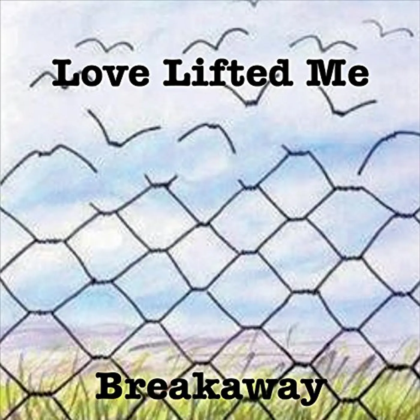 Breakaway LOVE LIFTED ME CD