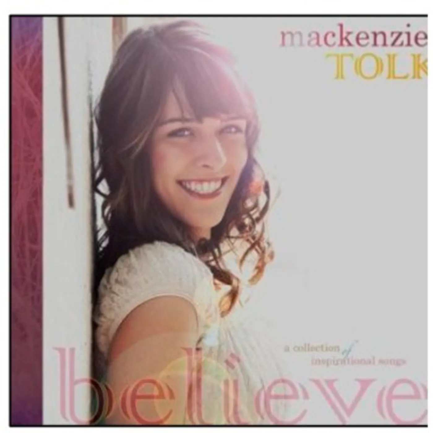 Mackenzie Tolk BELIEVE: A COLLECTION OF INSPIRATIONAL SONGS CD