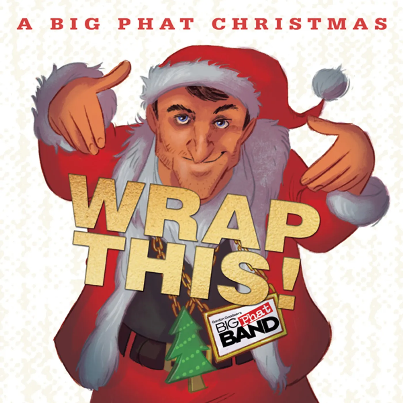 Gordon Goodwin BIG PHAT CHRISTMAS: WRAP THIS CD