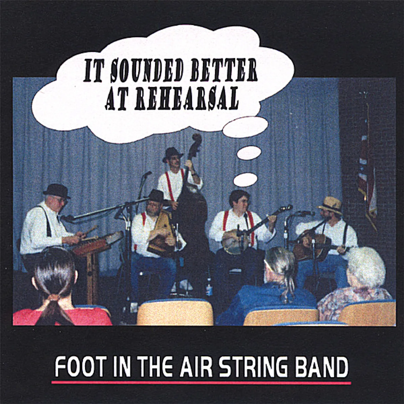 Foot In The Air String Band SOUNDED BETTER AT REHEARSAL CD
